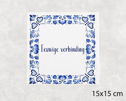 Spreuk tegel 15x15 cm Eeuwige verbinding