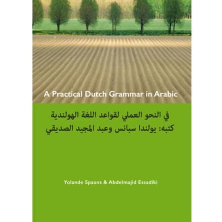 A Practical Dutch Grammar In Arabic ; Een Beknopte Nederlandse Grammatica In Het Arabisch - Yolande Spaans