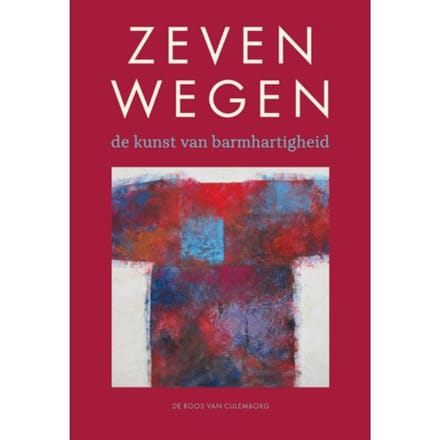 Zeven Wegen; De Kunst Van Barmhartigheid