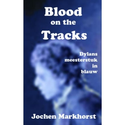 Blood On The Tracks - Jochen Markhorst