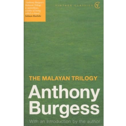 The Malayan Trilogy - Anthony Burgess
