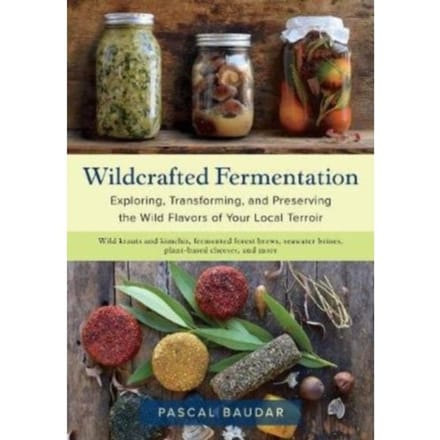 Wildcrafted Fermentation - Pascal Baudar