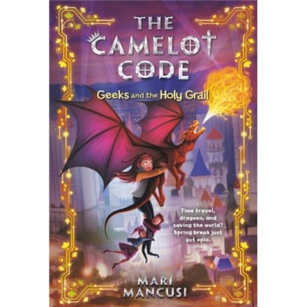 The Camelot Code: Geeks And The Holy Grail - Camelot Code - Mari Mancusi
