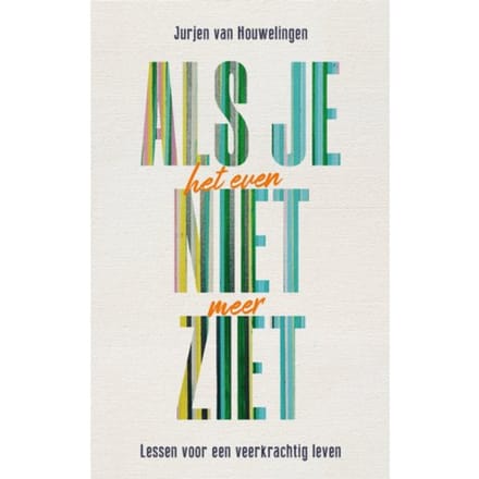 Als Je Het Even Niet Meer Ziet - Jurjen van Houwelingen