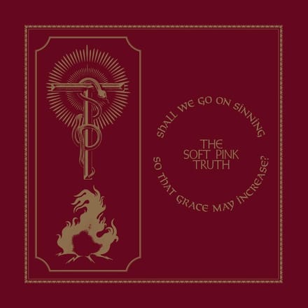 The Soft Pink Truth - Shall We Go On Sinning So That Grace May Increase? (LP) (Coloured Vinyl) (Limited Edition)