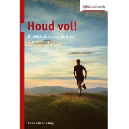 Houd Vol! - Bijbelstudieserie - Henk van de Kamp