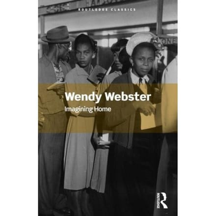 Imagining Home - Routledge Classics - Webster, Wendy (University of Hu