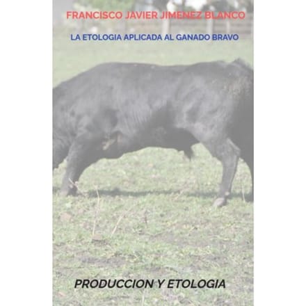 La Etologia Aplicada Al Ganado Bravo - Francisco Javier JIMENEZ BLANCO