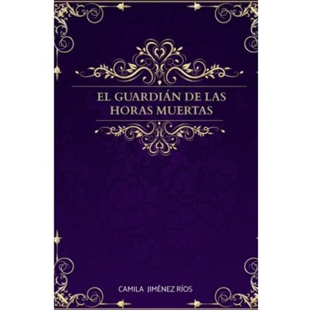 El Guardián De Las Horas Muertas - Camila Jiménez Ríos
