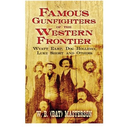 Famous Gunfighters Of The Western Frontier - W.B. (Bat) Masterson