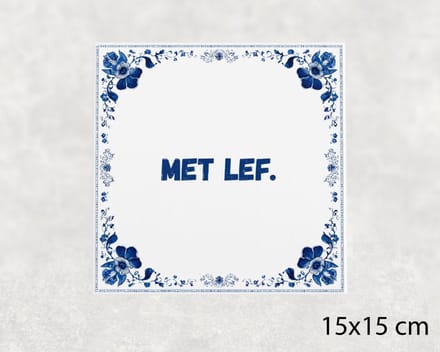 Spreuk tegel 15x15 cm Met lef