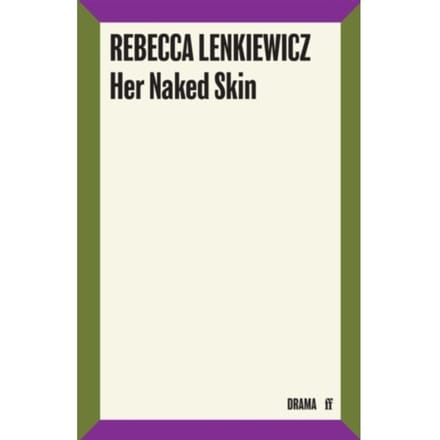Her Naked Skin - Rebecca Lenkiewicz