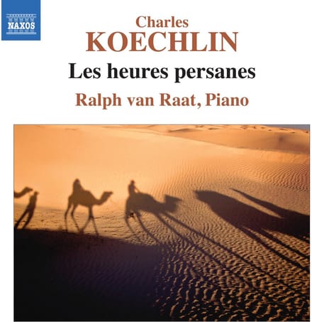 Ralph Van Raat - Koechlin: Les Heures Persanes, Op 65 (CD)