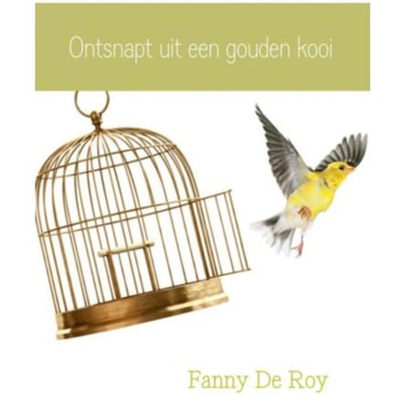 Ontsnapt Uit Een Gouden Kooi - Fanny De Roy