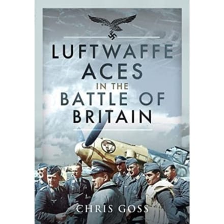 Luftwaffe Aces In The Battle Of Britain - Chris Goss