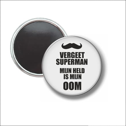 Button Met Magneet 58 MM - Vergeet Superman Mijn Held Is Mijn Oom - NIET VOOR KLEDING