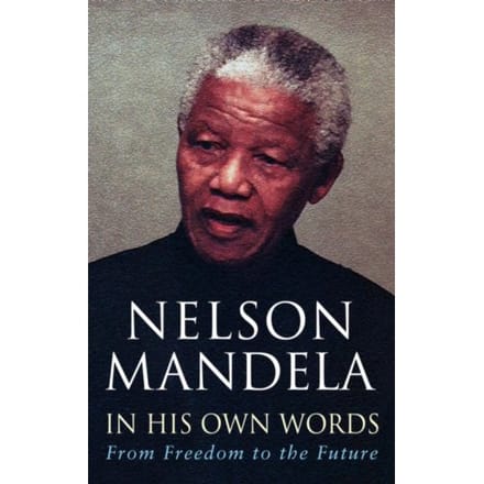 In His Own Words - Nelson Mandela