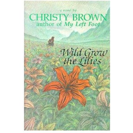 Wild Grow The Lilies - Christy Brown