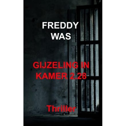 Gijzeling In Kamer 2.28 - Freddy Was
