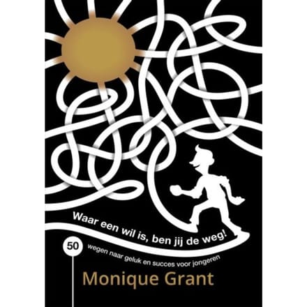 Waar Een Wil Is, Ben Jij De Weg! - Monique Grant