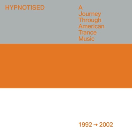 Hypnotised: A Journey Through American Trance Music (1992 - 2002)