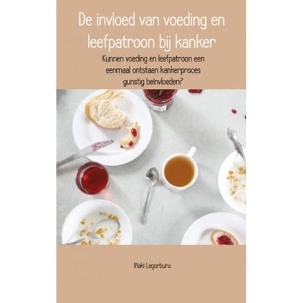 De Invloed Van Voeding En Leefpatroon Bij Kanker - Inaki Legorburu