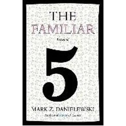 The Familiar, Volume 5 - Mark Z. Danielewski