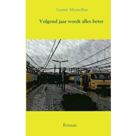 Volgend Jaar Wordt Alles Beter - Cazimir Maximillian