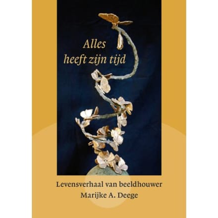 Alles Heeft Zijn Tijd - Marijke A. Deege