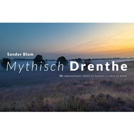 Mythisch Drenthe - Sander Blom