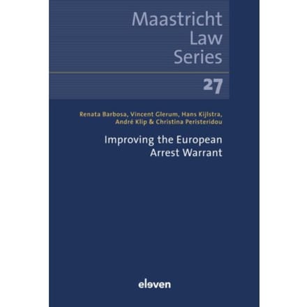 Improving The European Arrest Warrant - Maastricht Law Series - André Klip