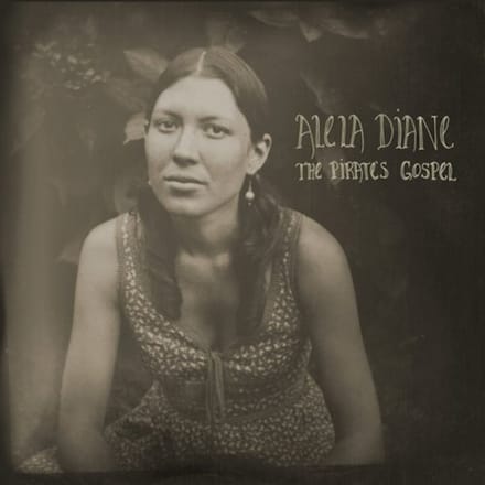 The Pirate's Gospel - Alela Diane