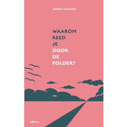 Waarom Reed Je Door De Polder? - Sarah Tulling