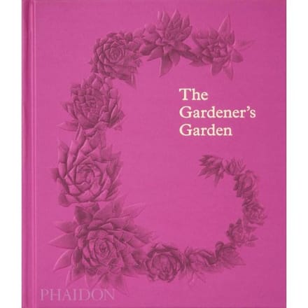 The Gardener's Garden - Phaidon Editors