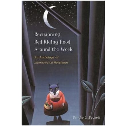 Revisioning Red Riding Hood Around The World - Sandra L. Beckett