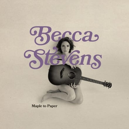 Maple To Paper - Becca Stevens