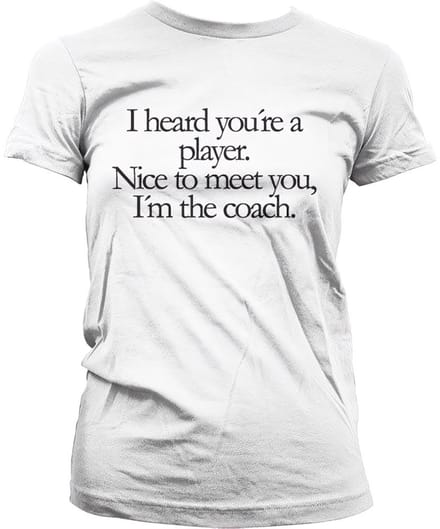 Dames Fun Tshirt -XL- You're A Player, I'm The Coach Wit
