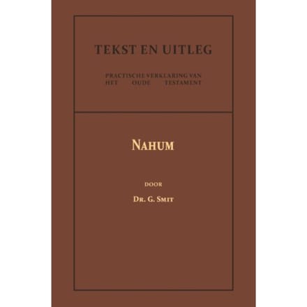 Het Boek Van Den Profeet Nahum - Tekst En Uitleg Van Het Oude Testament - Dr. G. Smit