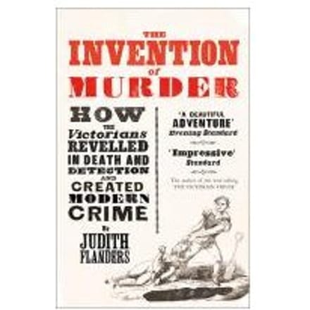 The Invention Of Murder - Judith Flanders
