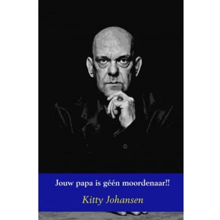 Jouw Papa Is Géén Moordenaar!! - Kitty Johansen