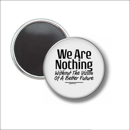 Button Met Magneet 58 MM - We Are Nothing - NIET VOOR KLEDING