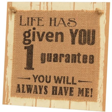 Paperdreams Wooden sign - Life has given you one guarantee