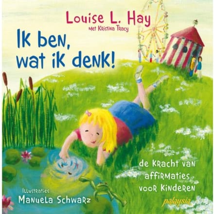 Ik Ben, Wat Ik Denk! - Louise Hay