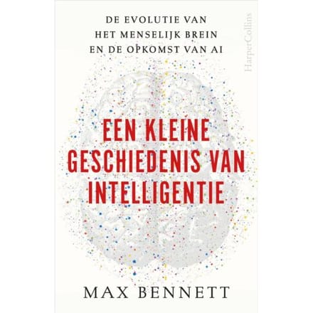 Een Kleine Geschiedenis Van Intelligentie - Max Bennett