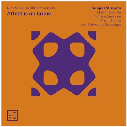 Europa Ritrovata - Affect Is No Crime. New Music For Old Instruments (CD)