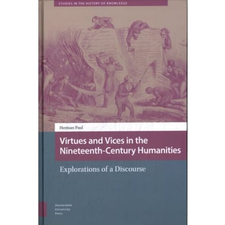 Virtues And Vices In The Nineteenth-Century Humanities - Studies In The History Of Knowledge - Herman Paul