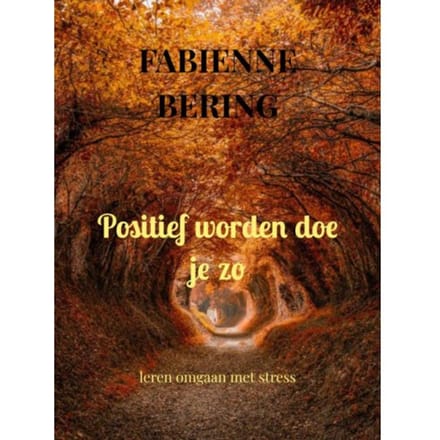 Positief Worden Doe Je Zo - Fabienne Bering