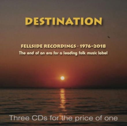 Various Artists - Destination. Fellside Recordings 1976-2018 (3 CD)