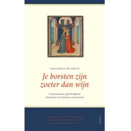 Je Borsten Zijn Zoeter Dan Wijn (Expositio De Canticum Canticorum) - Gregorius de Grote