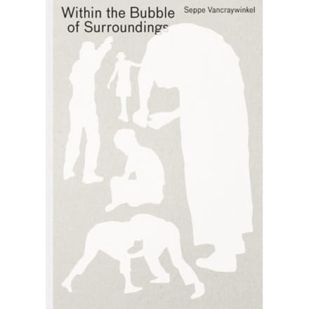 Within The Bubble Of Surroundings - Seppe Vancraywinkel